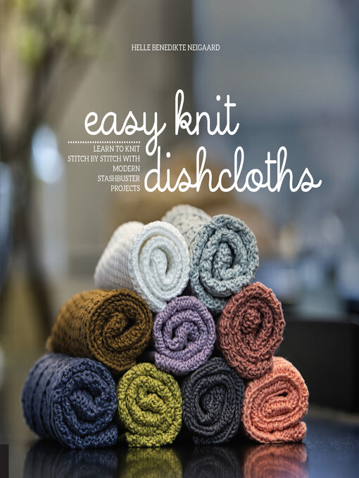Title details for Easy Knit Dishcloths by Helle Benedikte Neigaard - Wait list